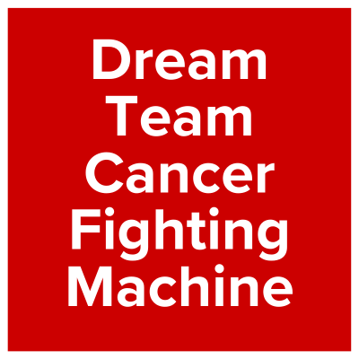 Team Dream Team Cancer Fighting Machine